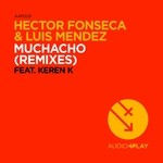 cover: Hector Fonseca|Keren K|Luis Mendez - Muchacho (Remixes)