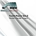 cover: Tooth-paste Vol 2 - The Kill/Play Off/Forza 4