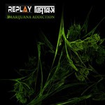 cover: Replay - Marijuana Addiction