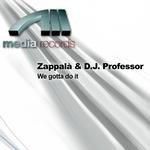 cover: Zappalo & Dj Professor - We Gotta Do It