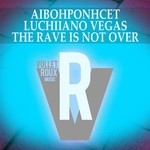 cover: Aibohponhcet|Luchiiano Vegas - The Rave Is Not Over