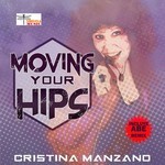 cover: Cristina Manzano - Moving Your Hips