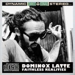 cover: Dominox Latte - Faithless Realities