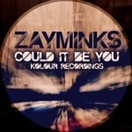 cover: Zayminks - Could It Be You