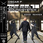 cover: Oscar P & Afro Rebel Sound System - Going (Remixes)