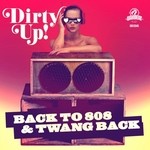 cover: Dirty Up! - Back To 808 & Twang Back