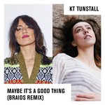 cover: KT Tunstall - Maybe It's A Good Thing (Braids Remix)