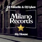 cover: Dj Favorite & Dj Lykov - My House