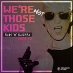 cover: Various - We're Not Those Kids Pt 12 (Rave 'N' Electro)