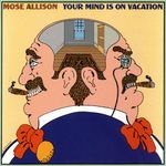 cover: Mose Allison - Your Mind Is On Vacation