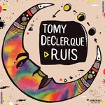 cover: Tomy Declerque - Ruis