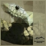 cover: & My Mother Say - Snake