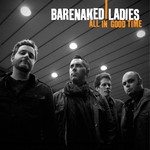 cover: Barenaked Ladies - All In Good Time