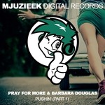 cover: Pray For More & Barbara Douglas - Pushin'