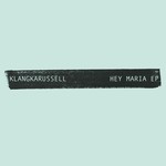 cover: Klangkarussell - Hey Maria - EP