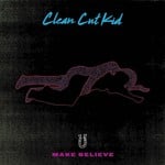 cover: Clean Cut Kid - Make Believe