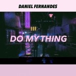 cover: Daniel Fernandes - Do My Thing