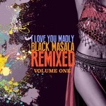 cover: Black Masala - I Love You Madly Remixed Vol 1