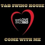 cover: T&b Swing House - Come With Me