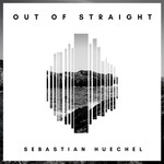 cover: Sebastian Huechel - Out Of Straight