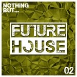 cover: Various - Nothing But... Future House Vol 2