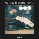 cover: Various - We Are Machine Pop 3