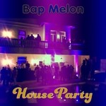 cover: Bap Melon - HouseParty