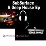 cover: Dougie Dwongo - SubSurface A Deep House EP