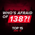 cover: Various - Who's Afraid Of 138?! Top 15 - 2016-12