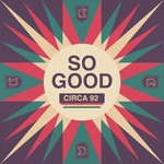 cover: Circa 92 - So Good