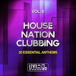 cover: Various - House Nation Clubbing Vol 5 (20 Essential Anthems)