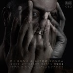 cover: Dj Rush & Aitor Ronda - When My Heart Beats Remixes