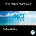 cover: Various - Mkr Music Miami 2016