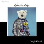 cover: Sergiy Wizard - Galactic Cafe EP