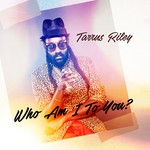 cover: Tarrus Riley - Who Am I To You