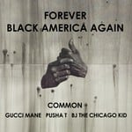 cover: Bj The Chicago Kid|Common|Gucci Mane|Pusha T - Forever Black America Again