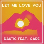 cover: Cade|Dastic - Let Me Love You