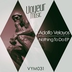 cover: Adolfo Velayos - Nothing To Do EP