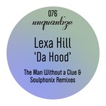 cover: Lexa Hill - Da Hood (The Man Without A Clue And Soulphonix Remixes)