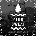 cover: Cosella|Fromdroptilldawn|J Worra|Lyndon Kidd|Rumpus|Smalltown Djs|Wongo|Yolanda Be Cool - Club Sweat Workout Series Vol 2