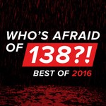 cover: Various - Who's Afraid Of 138?! - Best Of 2016