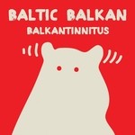 cover: Baltic Balkan - Balkantinnitus