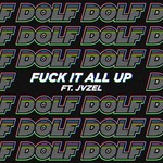 cover: Dolf|Jvzel - Fuck It All Up (Explicit)