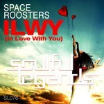 cover: Space Roosters - ILWY (In Love With You)