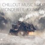 cover: Deep Dreamer|Various - Chillout Music Mix - Wonderful Journey 2017 Vol 01