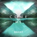 cover: Dakat - Come To Me