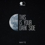 cover: Wayte - This Is Your Dark Side