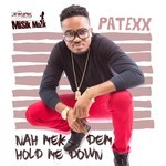 cover: Patexx - Naah Mek Dem Hold Mi Down