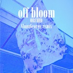 cover: Off Bloom - Orchid (AlunaGeorge Remix)