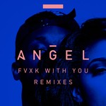 cover: Angel|Rich Homie Quan - Fvxk With You (Explicit Remixes)